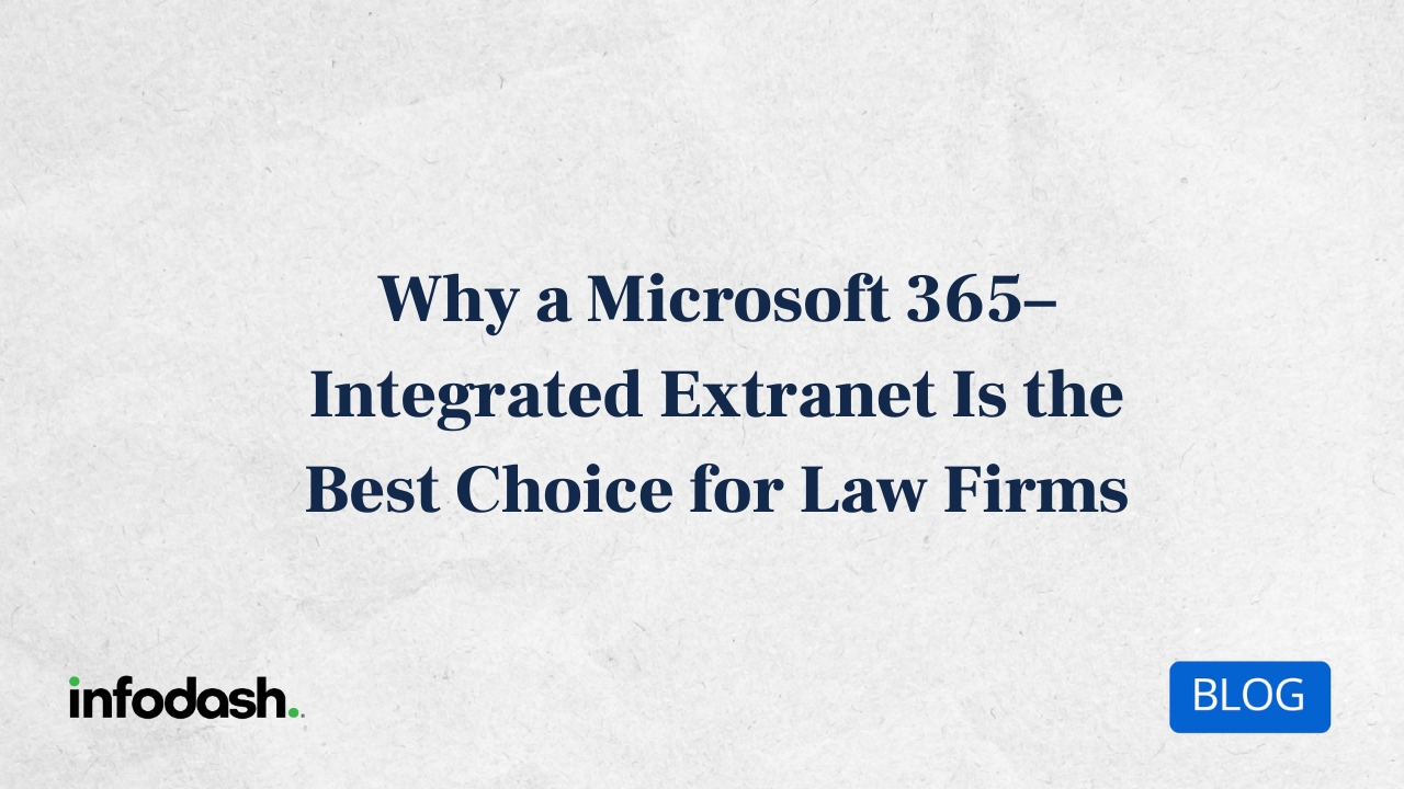 Why a Microsoft 365–Integrated Extranet Is the Best Choice for Law Firms Why a Microsoft 365–Integrated Extranet Is the Best Choice for Law Firms